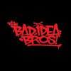 The Bad Idea Bros