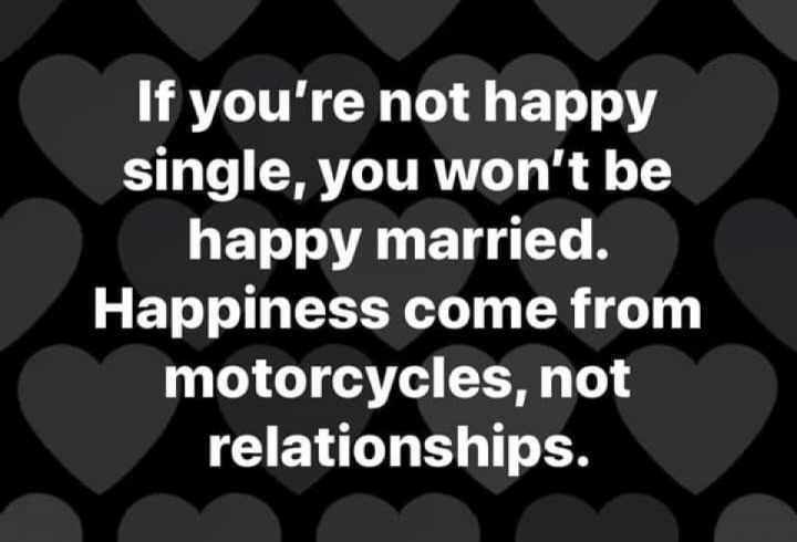 Unless of course your new relationship has a motorcycle 