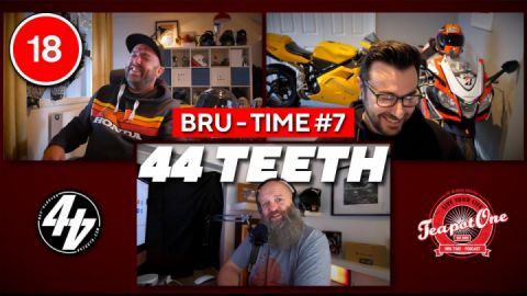 Bru Time #7 - 44 Teeth Podcast